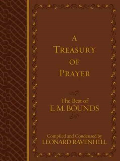 Treasury of Prayer The Best of E.M. Bounds Compiled and Condensed