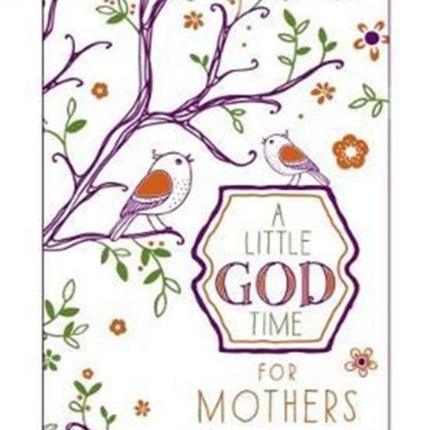 Little God Time for Mothers, A: 365 Daily Devotions