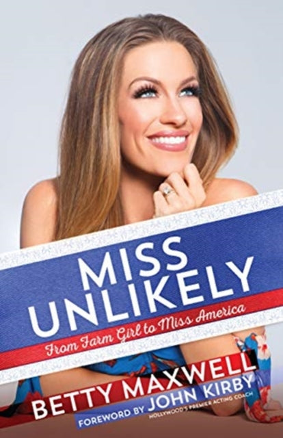 Miss Unlikely: From Farmgirl to Miss America