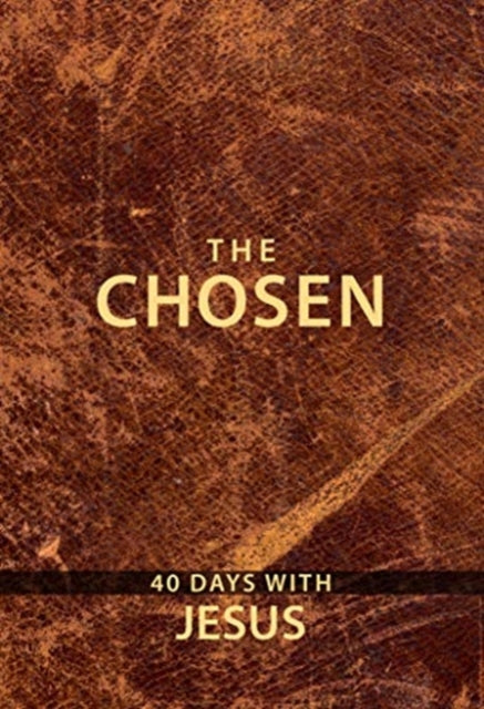 The Chosen: 40 Days with Jesus: 40 Days with Jesus