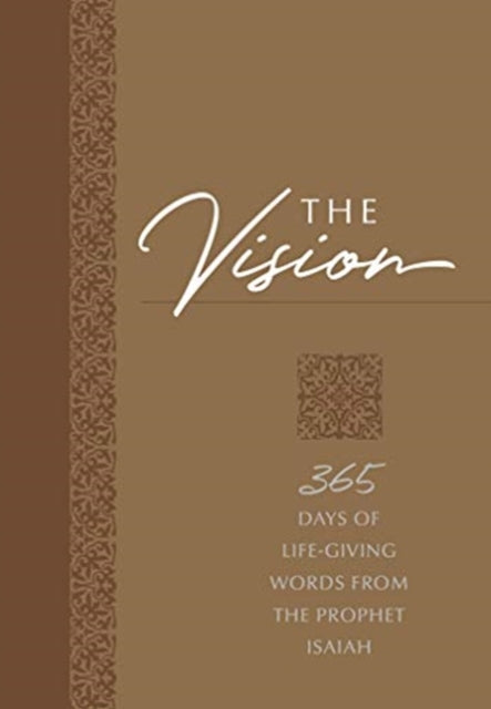 The Vision: 365 Days of Life-Giving Words from the Prophet Isaiah: 365 Days of Life-Giving Words from the Prophet Isaiah