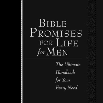 Bible Promises for Life for Men: The Ultimate Handbook for your Every Need