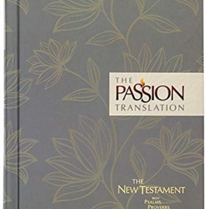 The Passion Transaltion New Testament with Psalms Proverbs and Song of Songs (2020 Edn) Floral Hb