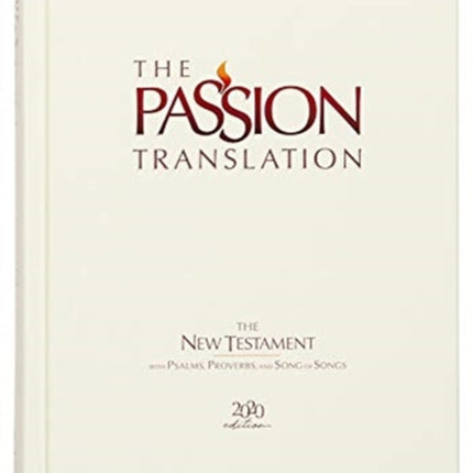 The Passion Translation New Testament with Psalms Proverbs and Song of Songs (2020 Edn) Ivory Hb