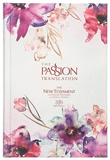 The Passion Translation New Testament with Psalms Proverbs and Song of Songs (2020 Edn) Passion in Plum Hb