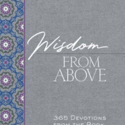 Wisdom from Above: 365 Devotions from the Book of Proverbs