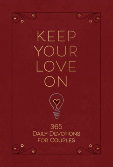 Keep Your Love on: 365 Daily Devotions for Couples