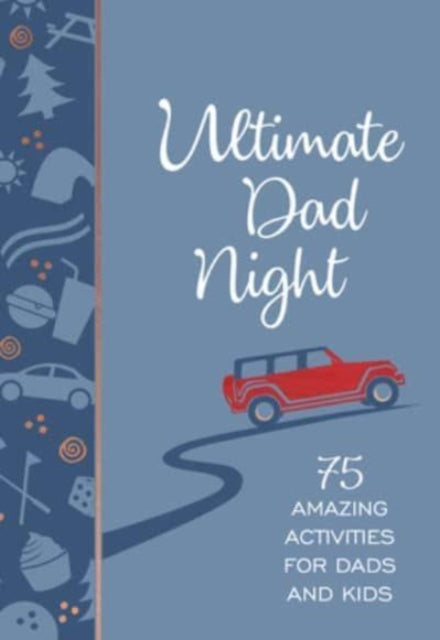 Ultimate Dad Night: 75 Amazing Activities for Dads and Kids