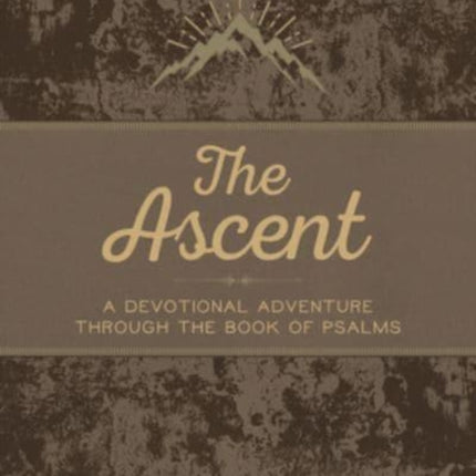 The Ascent: A Devotional Adventure Through the Book of Psalms