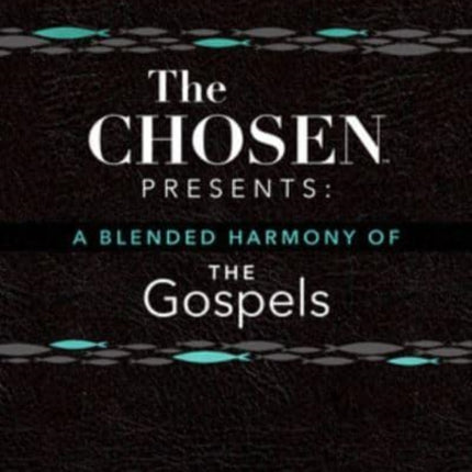 The Chosen Presents: A Blended Harmony of the Gospels