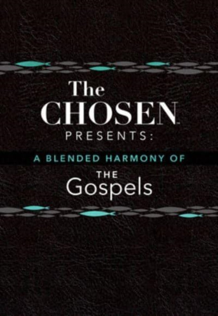 The Chosen Presents: A Blended Harmony of the Gospels