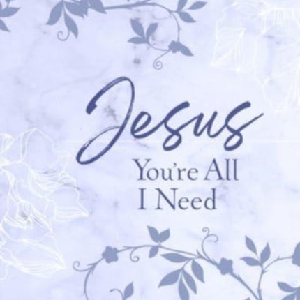 Jesus Youre All I Need Ziparound Devotional