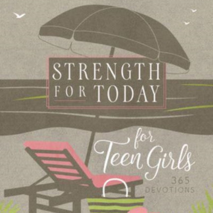 Strength for Today for Teen Girls: 365 Devotions