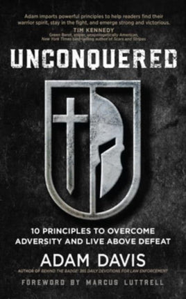 Unconquered: 10 Principles to Overcome Adversity and Live Above Defeat