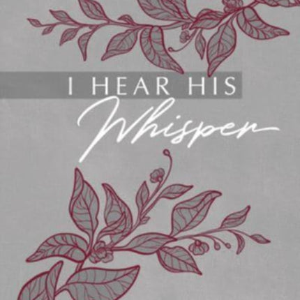 I Hear His Whisper: 365 Daily Meditations & Declarations