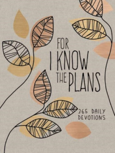 For I Know the Plans: 365 Daily Devotions