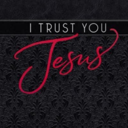 I Trust You Jesus: A 365-Day Devotional