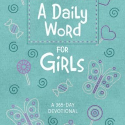 A Daily Word for Girls: A 365-Day Devotional