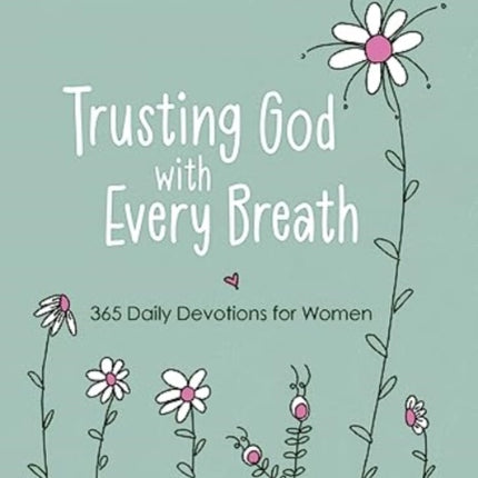 Trusting God with Every Breath: 365 Daily Devotions for Women