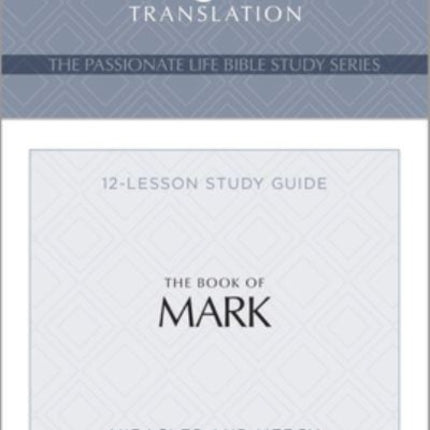 Tpt the Book of Mark: 12-Lesson Study Guide