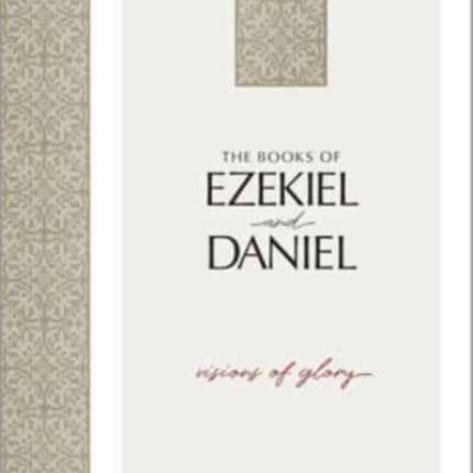 The Books of Ezekiel & Daniel: Visions of Glory