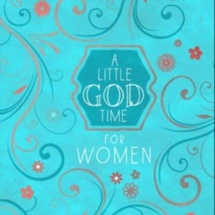 A Little God Time for Women: 365 Daily Devotions