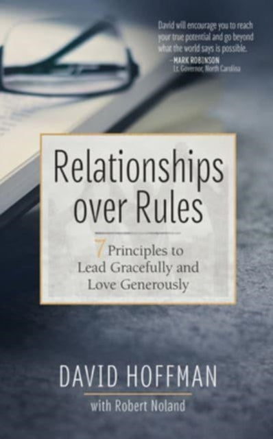 Relationships Over Rules: 7 Principles to Lead Gracefully and Love Generously