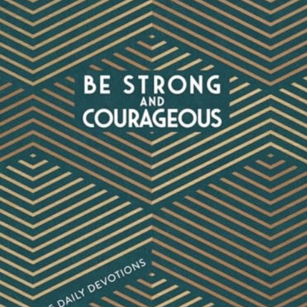 Be Strong and Courageous