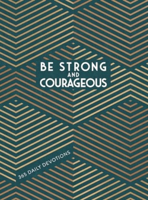 Be Strong and Courageous