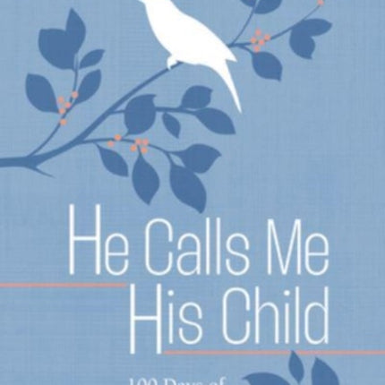 He Calls Me His Child: 100 Days of Meditations on the Promises of God