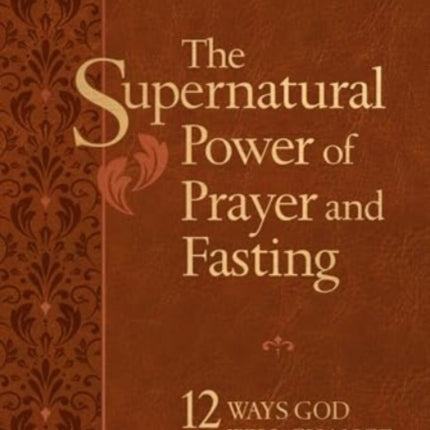 The Supernatural Power of Prayer and Fasting