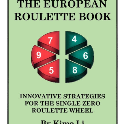 The European Roulette Book Innovative Strategies for the Single Zero Roulette Wheel