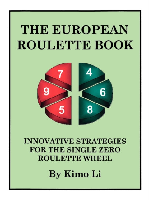 The European Roulette Book Innovative Strategies for the Single Zero Roulette Wheel