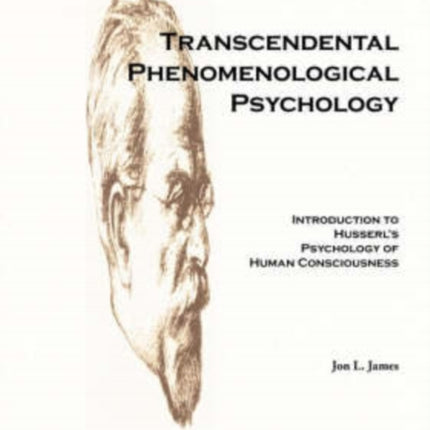 Transcendental Phenomenological Psychology Introduction to Husserls Psychology of Human Consciousness