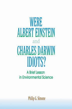 Were Albert Einstein and Charles Darwin Idiots A Brief Lesson in Environmental Science