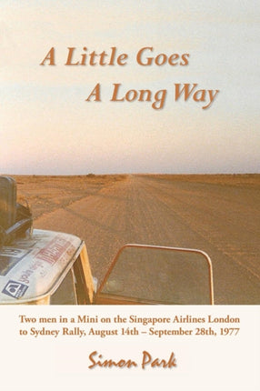 A Little Goes a Long Way Reminiscences of the Singapore Airlines London to Sydney Rally August 14Th  September 28Th 1977