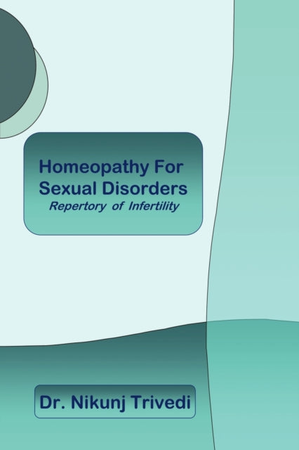 Homeopathic Treatment For Sexual Disorders and Infertility Repertory Of Infertility