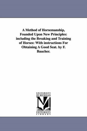 A Method of Horsemanship Founded Upon New