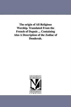 The origin of All Religious Worship. Translated