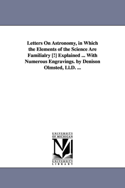 Letters on Astronomy in Which the Elements of the