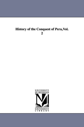 History of the Conquest of Peru Vol. 2