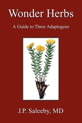 Wonder Herbs A Guide to Three Adaptogens