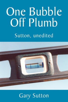 One Bubble Off Plumb Sutton unedited