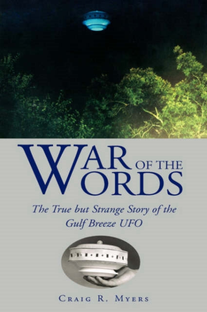 War of the Words The True But Strange Story of the Gulf Breeze UFO