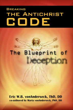 Breaking the Antichrist Code The Blueprint of Deception