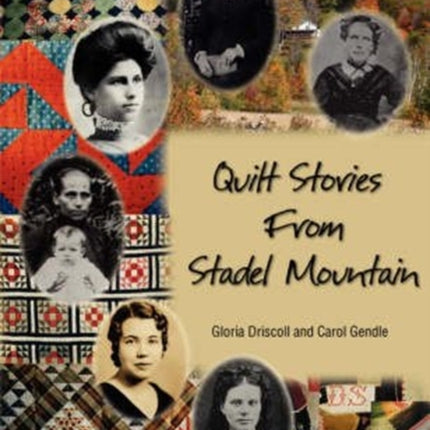 Quilt Stories from Stadel Mountain