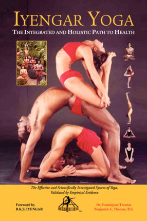IYENGAR YOGA THE INTEGRATED AND HOLISTIC PATH TO HEALTH