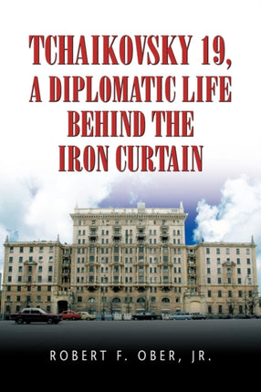 Tchaikovsky 19 A Diplomatic Life Behind the Iron Curtain