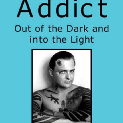Addict Out of the Dark and Into the Light