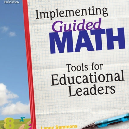 Implementing Guided Math: Tools for Educational Leaders: Tools for Educational Leaders